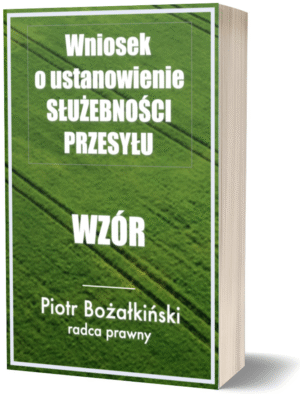 Wniosek o ustanowienie służebności przesyłu - wzór - Piotr Bożałkiński