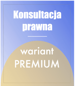 Konsultacja prawna - WARIANT PREMIUM